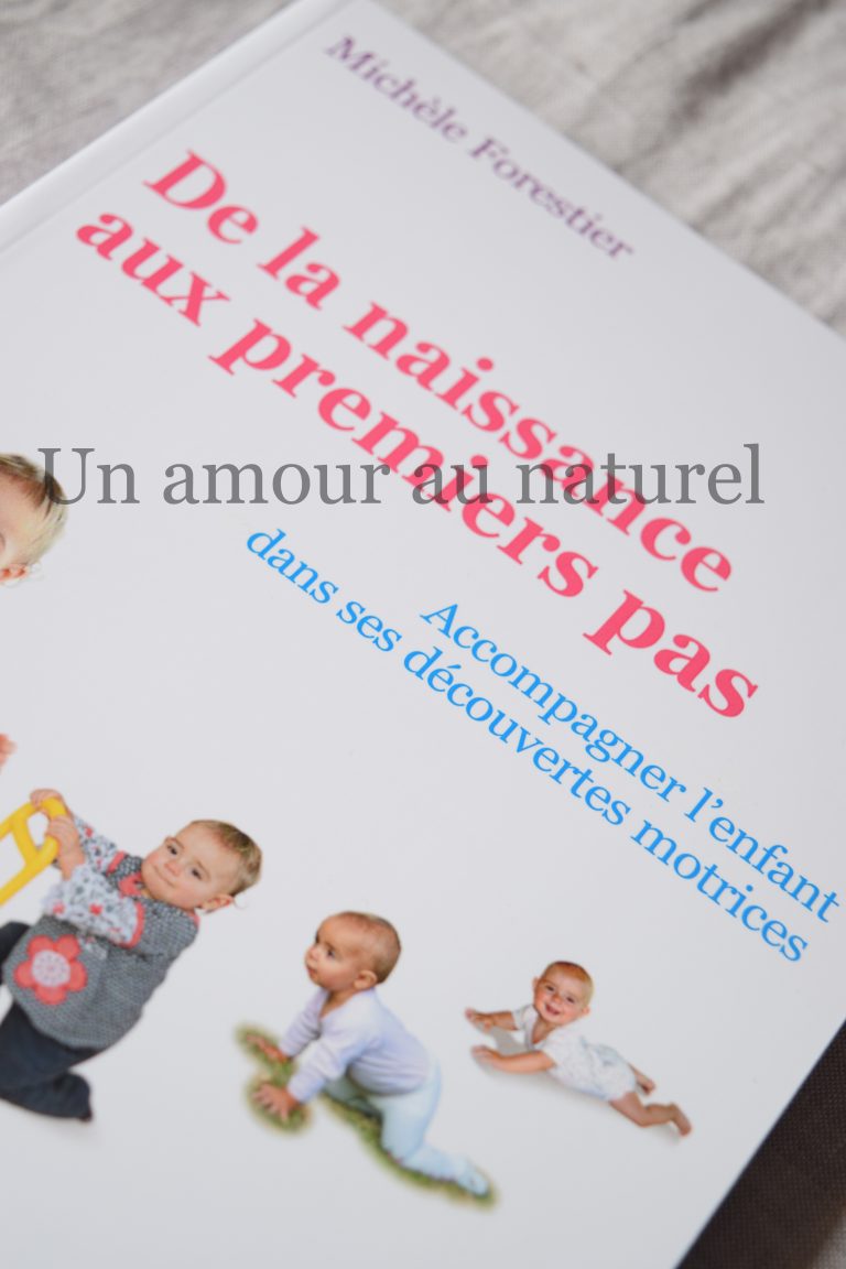 De La Naissance Aux Premiers Pas Accompagner Lenfant Dans Ses Découvertes Le Blog Un Amour 